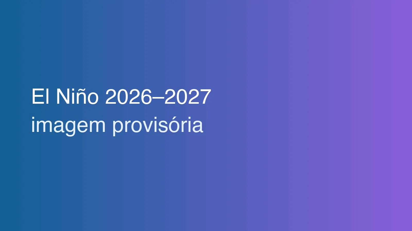 Ilustração abstrata em cores azul e verde com o texto El Niño 2026–2027